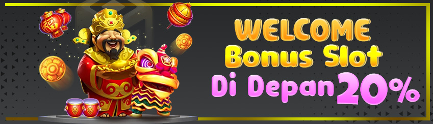 WELCOME BONUS SLOT 20% DIDEPAN